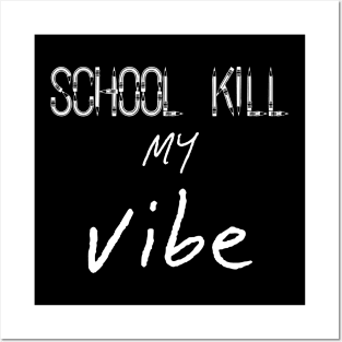 School Kills my Vibe, Back to School Posters and Art